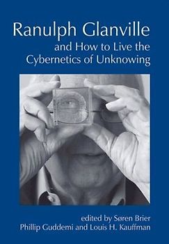 Ranulph Glanville and How to Live the Cybernetics of Unknowing