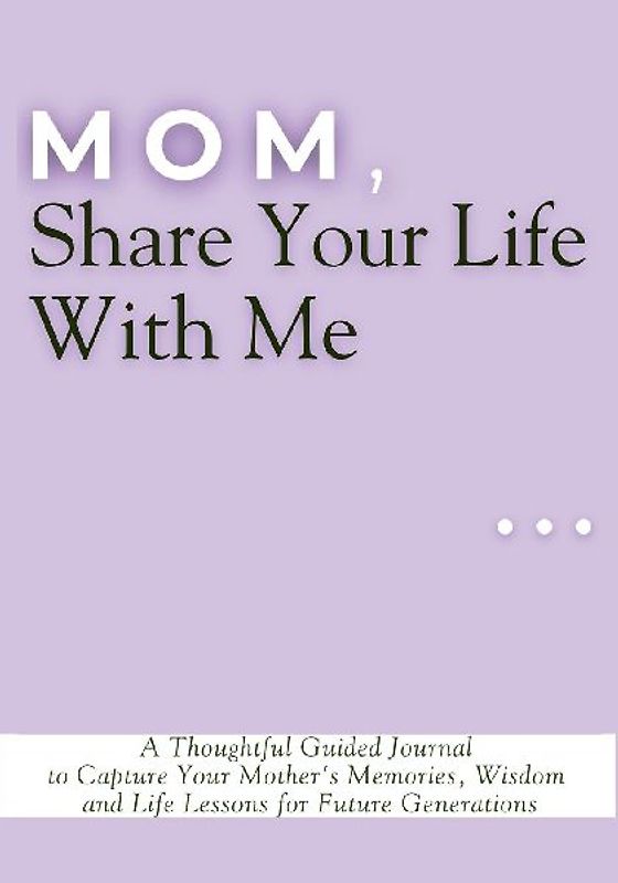 Mom, Share Your Life With Me