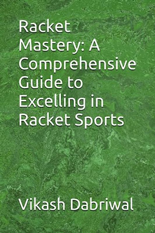 Racket Mastery: A Comprehensive Guide to Excelling in Racket Sports