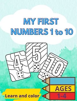 My first numbers 1 to 10: Learn and color