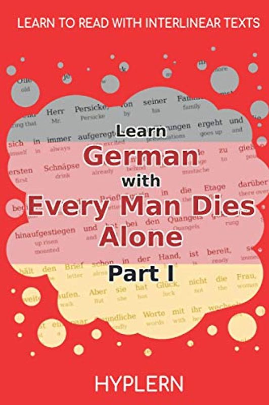 Learn German with Every Man Dies Alone Part I: Interlinear German to English (Learn German with Stories and Texts for Beginners and Advanced Readers, Band 10)
