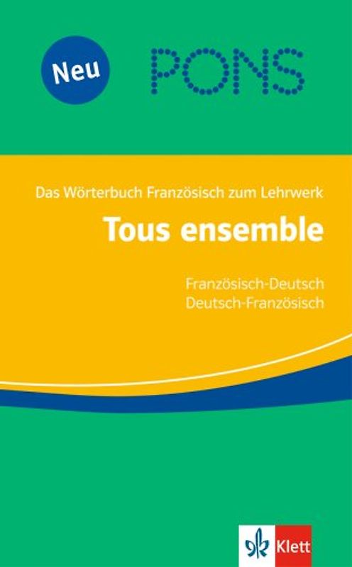 Tous ensemble / PONS Tous ensemble Wörterbuch. Französisch-Deutsch /Deutsch-Französisch