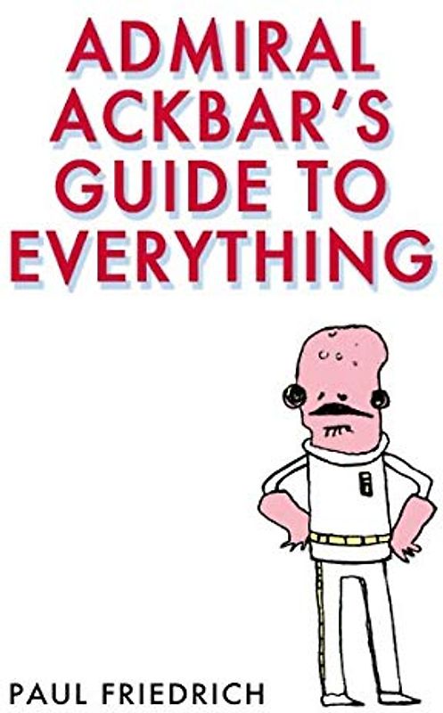 Admiral Ackbar's Guide to Everything