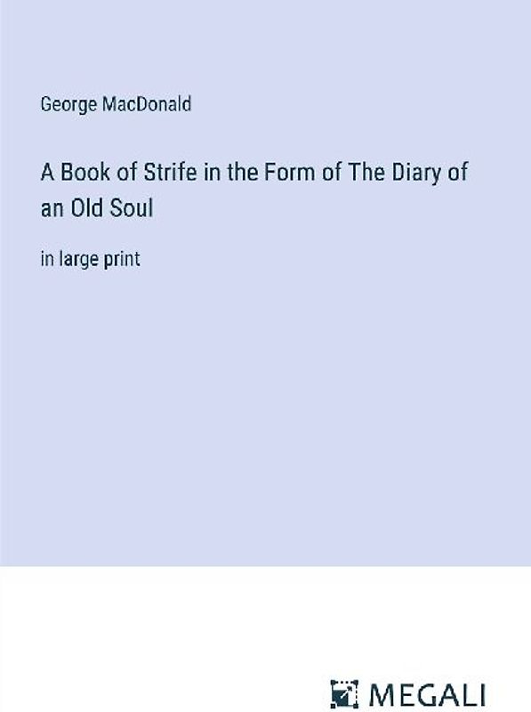 A Book of Strife in the Form of The Diary of an Old Soul