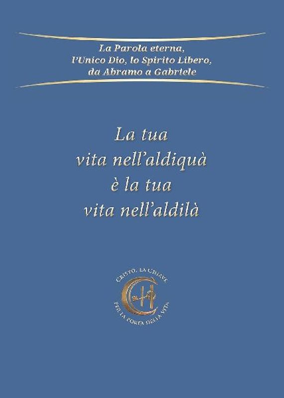 La tua vita nell'aldiquà è la tua vita nell'aldilà