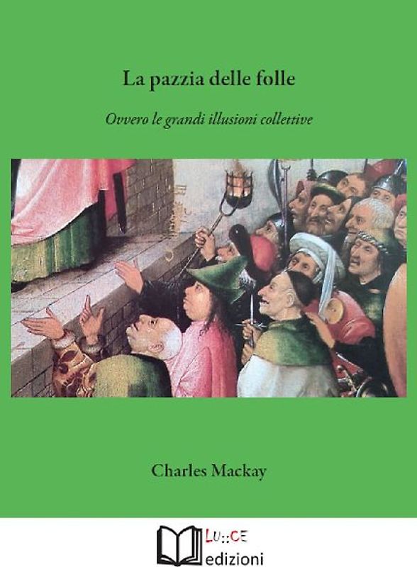La pazzia delle folle. Ovvero le grandi illusioni collettive