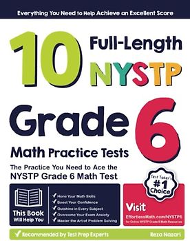 10 Full-Length NYSTP Grade 6 Math Practice Tests: The Practice You Need to Ace the NYSTP Grade 6 Math Test