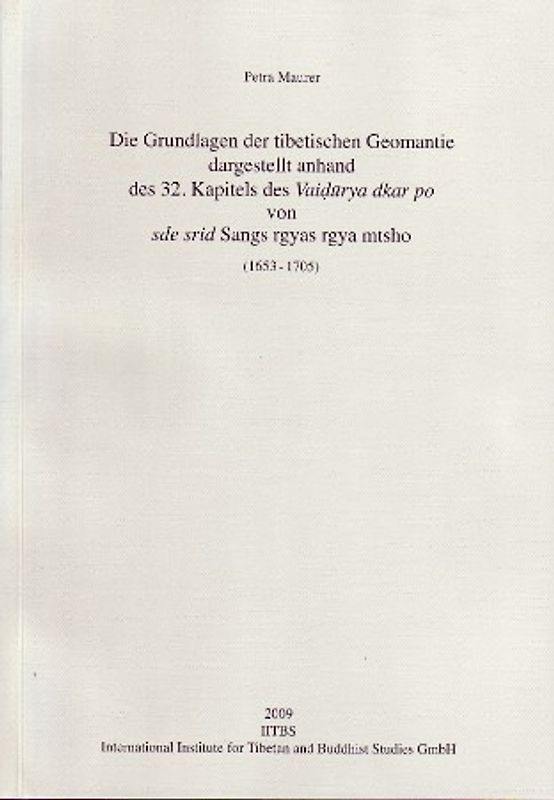 Die Grundlagen der tibetischen Geomantie dargestellt anhand des 32. Kapitels des Vaidurya dkar po von sde srid Sangs rgyas rgya -mtsho (1653-1705)