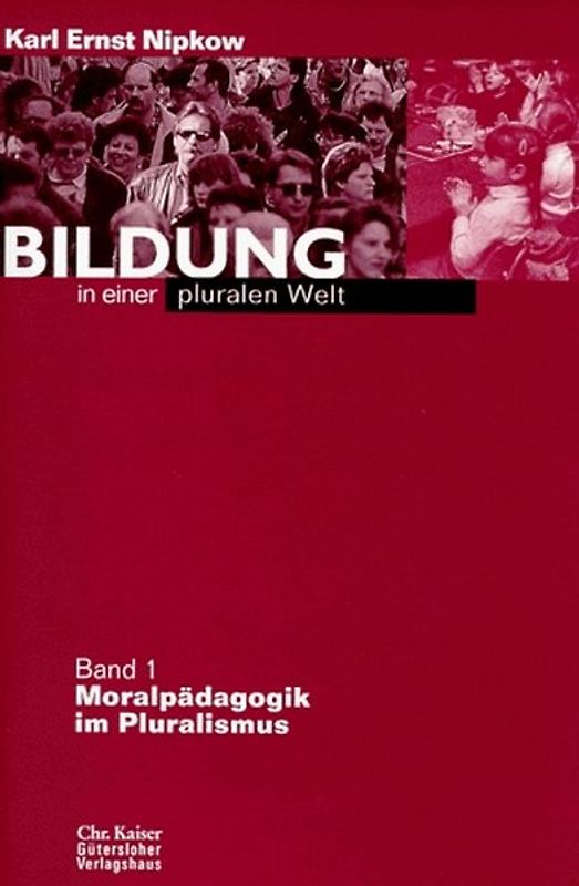 Bildung in einer pluralen Welt. Band 1: Moralpädagogik im Pluralismus. Band 2: Religionspädagogik...
