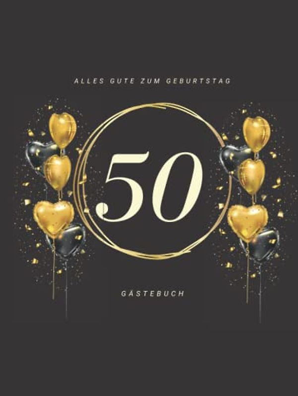Gästebuch 50 Geburtstag: Buch zum Eintragen für Glückwünsche und die schönsten Fotos der Gäste I Geschenk für Frau oder Mann I Geschenkidee 50. Geburtstag