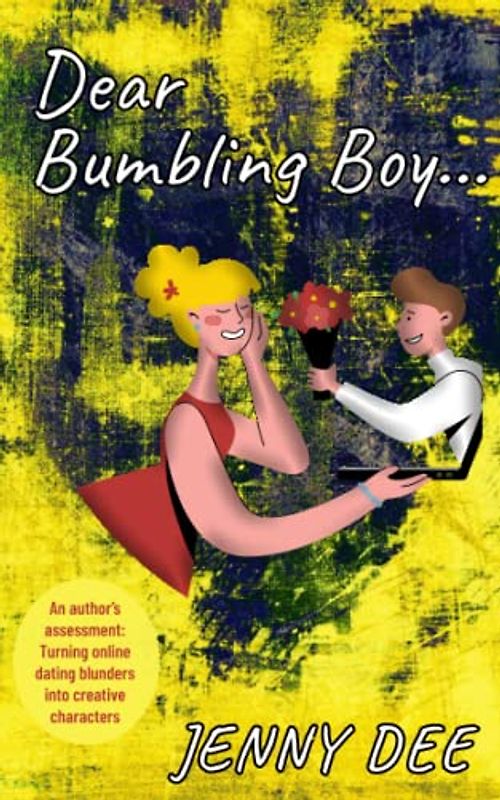 Dear Bumbling Boy: An author’s assessment: Turning online dating blunders into creative characters