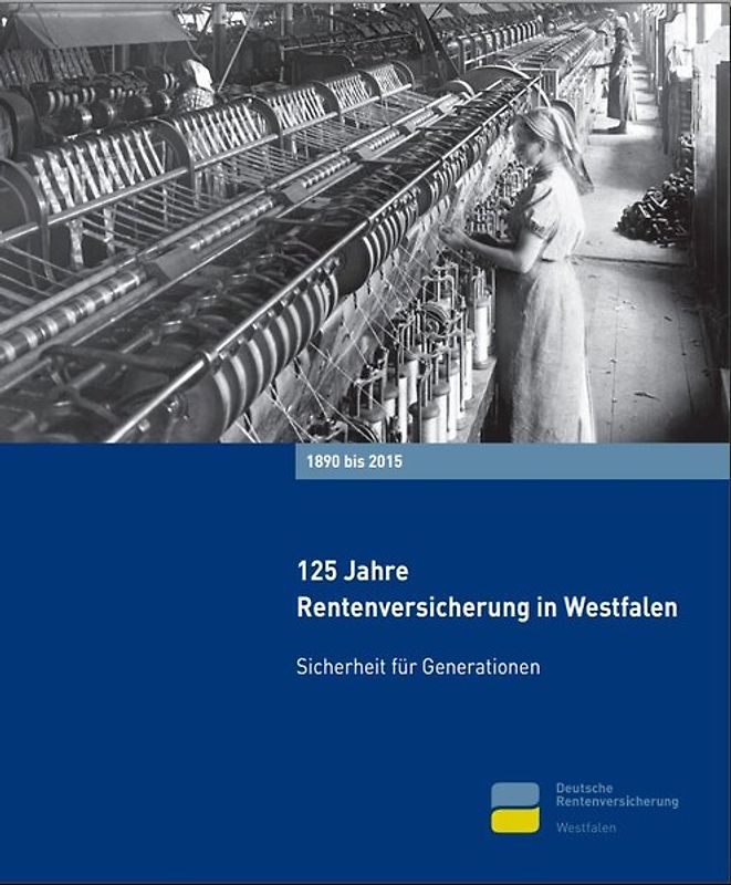 125 Jahre Rentenversicherung in Westfalen, 1890–2015