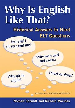 Why Is English Like That?: Historical Answers to Hard ELT Questions (Michigan Teacher Training (Paperback))