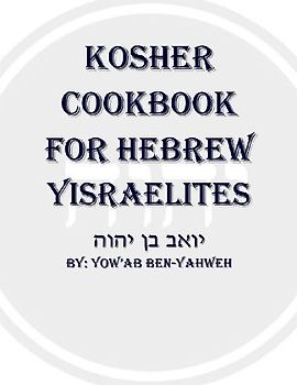 Kosher Cookbook for Hebrew Yisraelites