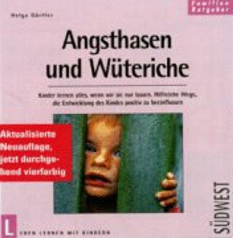 Angsthasen und Wüteriche. Kinderängste und Aggressionen verstehen und damit umgehen lernen. Hilfreiche Wege, die Entwicklung des Kindes positiv zu beeinflussen