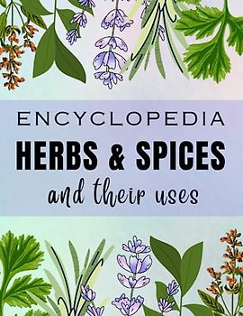 Book About Herbs And Their Uses | Herbal Remedies Handbook | Encyclopedia of Herbs And Their Uses | Encyclopedia of Herbal Medicine | Encyclopedia of ... detailed description of more than 60 plants