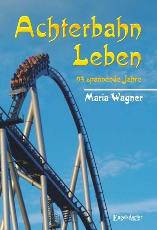 Achterbahn Leben. 93 spannende Jahre