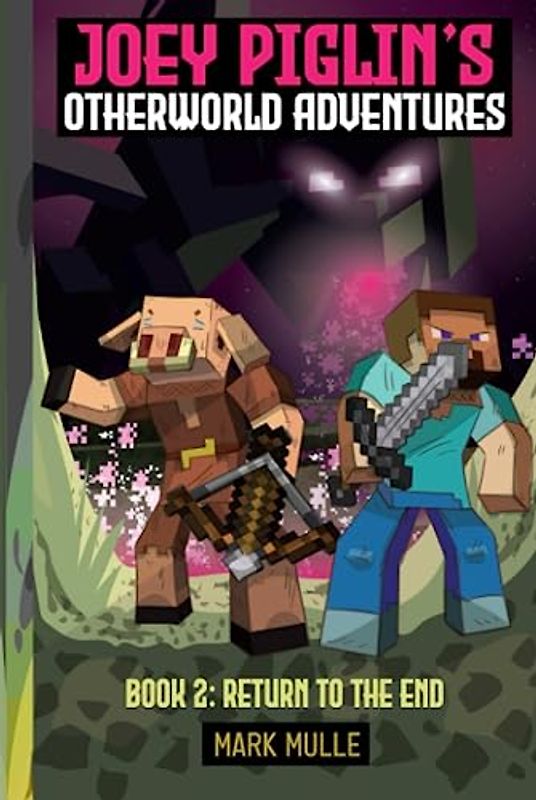 Joey Piglin’s Otherworld Adventure Book 2: Return to the End