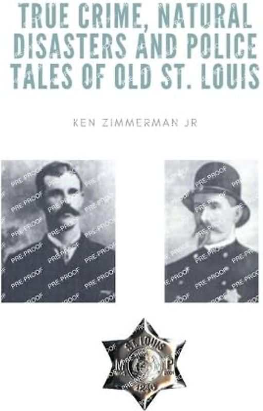 True Crime, Natural Disasters and Police Tales of Old St. Louis