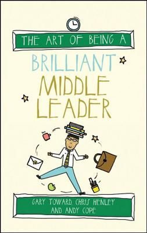 The Art of Being a Brilliant Middle Leader