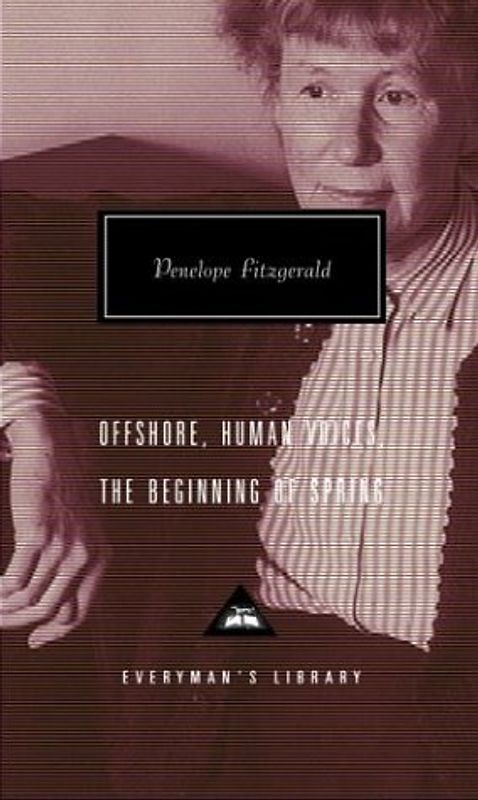 Offshore, Human Voices, The Beginning of Spring (Everyman's Library Classics & Contemporary Classics) - Penelope Fitzgerald