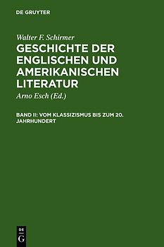 Walter F. Schirmer: Geschichte der englischen und amerikanischen Literatur / Vom Klassizismus bis zum 20. Jahrhundert