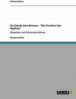 Zu Claude Lévi-Strauss - "Die Struktur der Mythen"