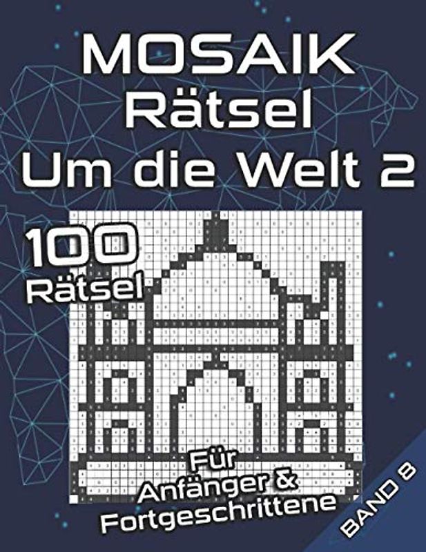 MOSAIK Rätsel für Anfänger & Fortgeschrittene | Um die Welt: Logikrätsel mit leichten und mittel-schweren Bilderrätseln | Gedächtnistraining für Erwachsene und Clevere Kids (Mosaik Puzzles)
