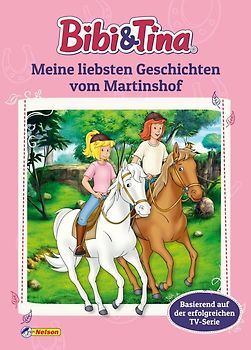 Bibi & Tina: Meine liebsten Geschichten vom Martinshof
