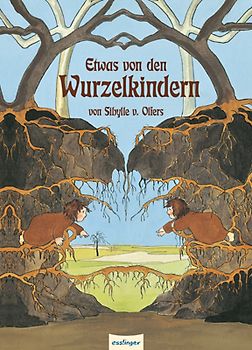 Die Wurzelkinder: Etwas von den Wurzelkindern