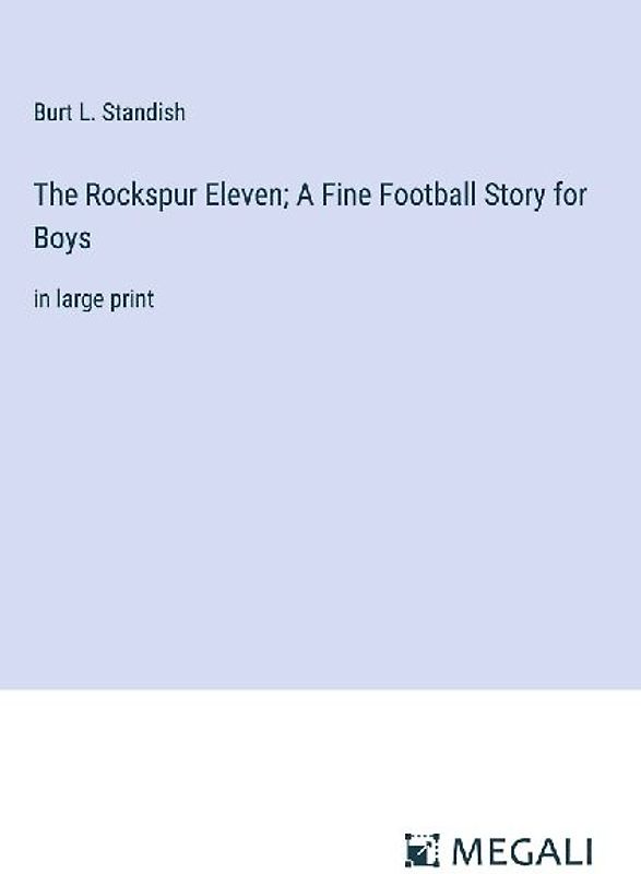 The Rockspur Eleven; A Fine Football Story for Boys