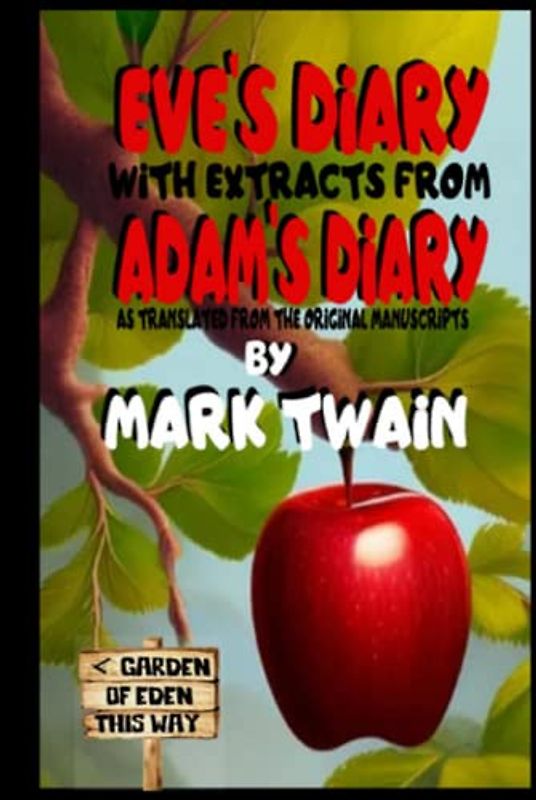 Eve's Diary with Extracts from Adam's Diary: as translated from the original manuscripts