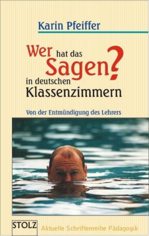 Wer hat das Sagen in deutschen Klassenzimmern?. Von der Entmündigung des Lehrers