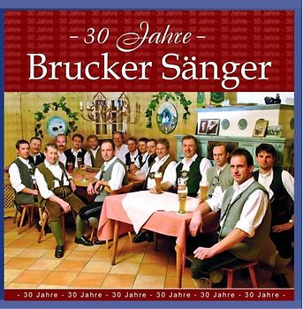 Brucker Sänger - 30 Jahre