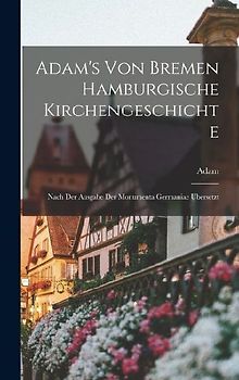 Adam's von Bremen Hamburgische Kirchengeschichte