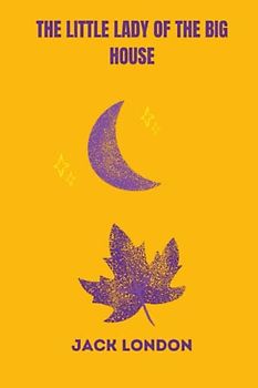 The Little Lady of the Big House by jack london