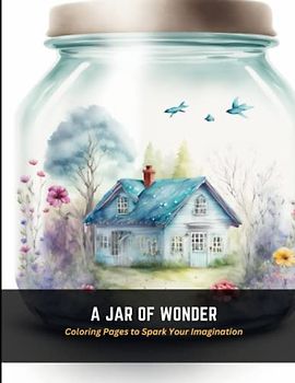 A Jar of Wonder: Coloring Pages to Spark Your Imagination