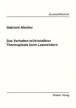 Das Verhalten teilkristalliner Thermoplaste beim Lasersintern