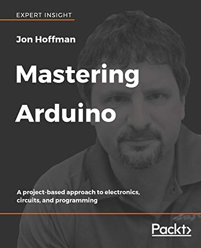Mastering Arduino: A project-based approach to electronics, circuits, and programming (English Edition)