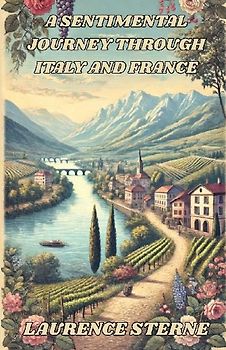 A SENTIMENTAL JOURNEY THROUGH ITALY AND FRANCE(ILLUSTRATED)