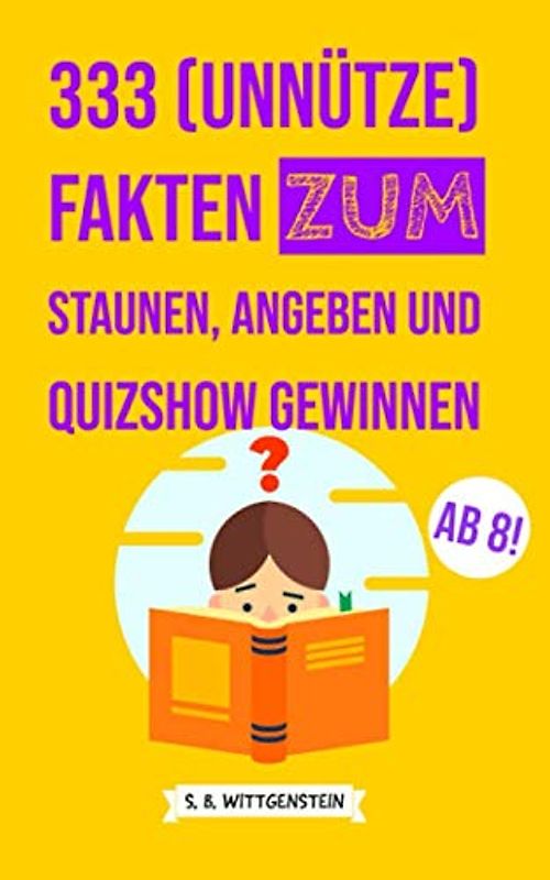 333 (unnütze) Fakten zum Staunen, Angeben und Quizshow Gewinnen