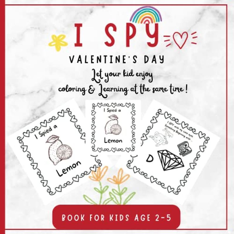 I Spy Valentine's day Activity Book for kids age 2-5: Let your Kid Enjoy Coloring & Learning Alphabets,Animals,Objects - Beutiful Gift idea for Boys & Girls