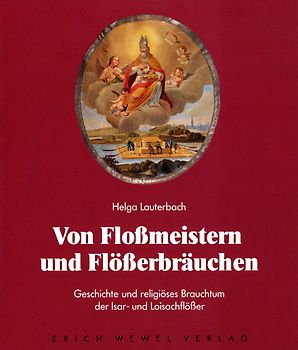Von Flossmeistern und Flösserbräuchen