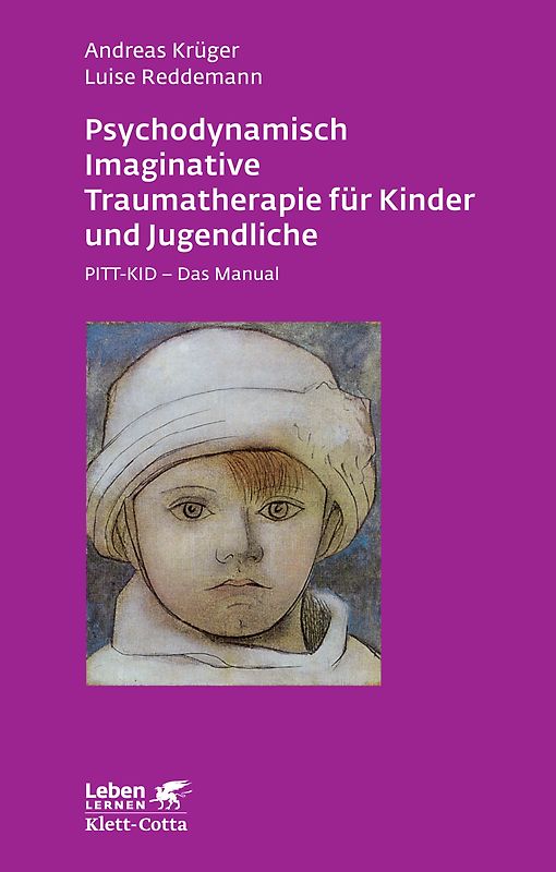 Psychodynamisch Imaginative Traumatherapie für Kinder und Jugendliche (Leben lernen, Bd. 201)