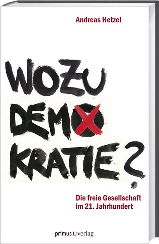 Wozu Demokratie?. Die freie Gesellschaft im 21. Jahrhundert
