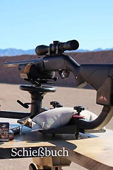 Schießbuch für Sportschützen, Jäger, Behörden: Zur Vorlage bei Verband und Waffenbehörde