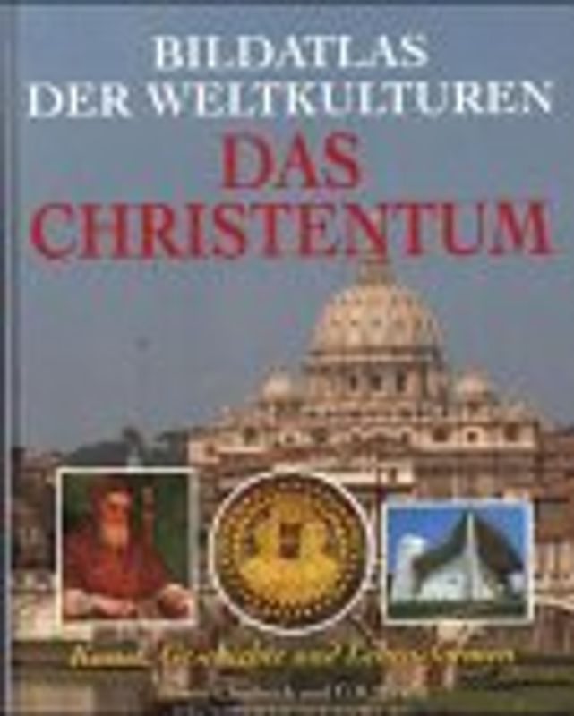 Bildatlas der Weltkulturen. Das Christentum - Kunst, Geschichte und Lebensformen - Henry Chadwick
