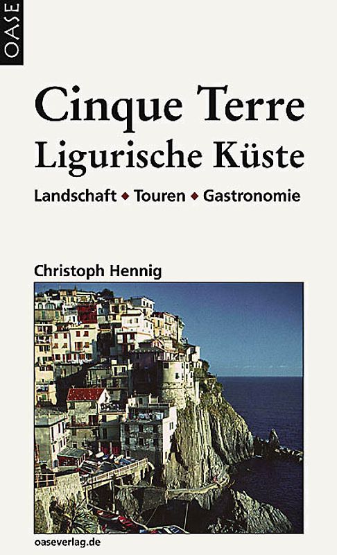 Cinque Terre & Ligurische Küste. Landschaft - Touren - Gastronomie