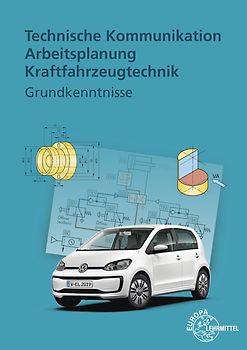 Technische Kommunikation Arbeitsplanung Kraftfahrzeugtechnik - Grundkenntnisse