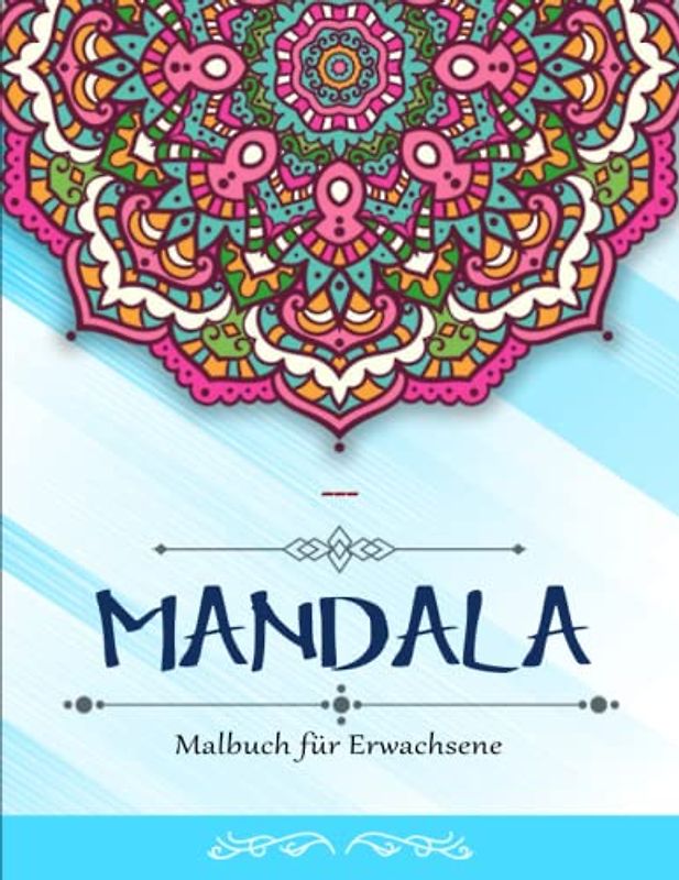 Mandala Malbuch für Erwachsene - Schöne Geschenke: 50 Wunderschöne Mandalas, Anti-Stress- und Entspannung Färbung für Erwachsene | Mache Mit Diesem Perfekten Geschenk Jeden Glücklich